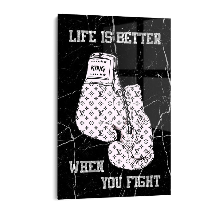 LIFE IS BETTER WHEN YOU FIGHT